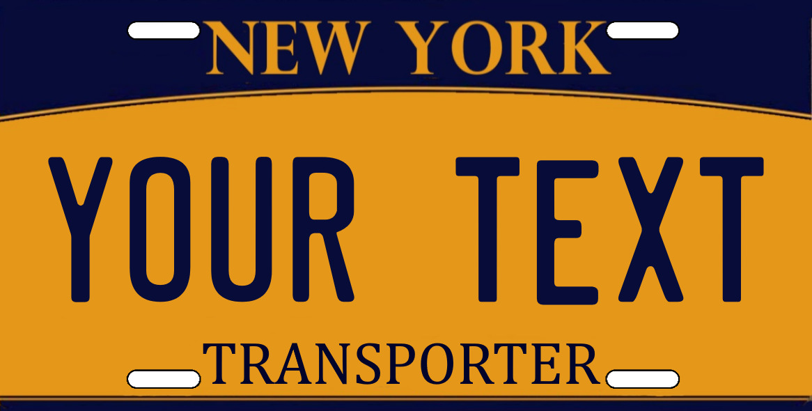 CUSTOMIZE THIS NEW YORK LICENSE PLATE - ANY TEXT YOU WANT, TRANSPORTER