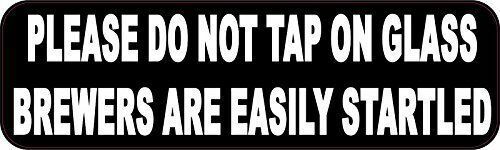 10x3 Please Do Not Tap on Glass Brewers Are Easily Startled Magnet Magnetic Sign