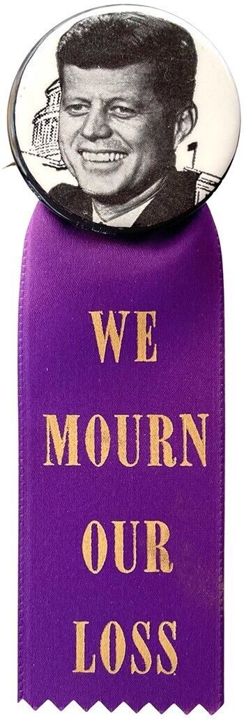 1963 John F. Kennedy WE MOURN OUR LOSS Mourning Memorial Badge