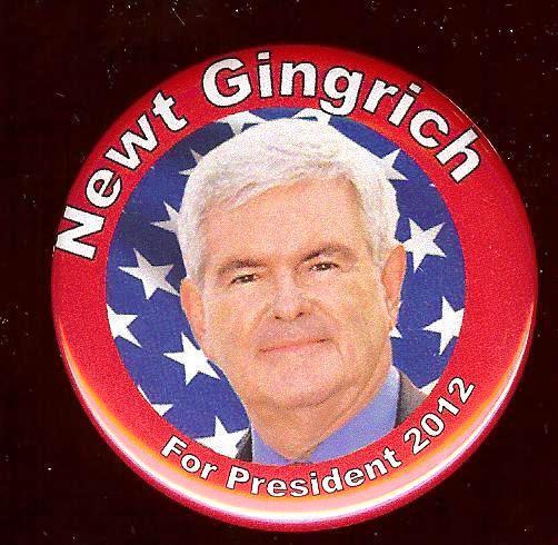 NEWT GINGRICH President 2012 pin Former SPOEAKER iof the HOUSE pinback