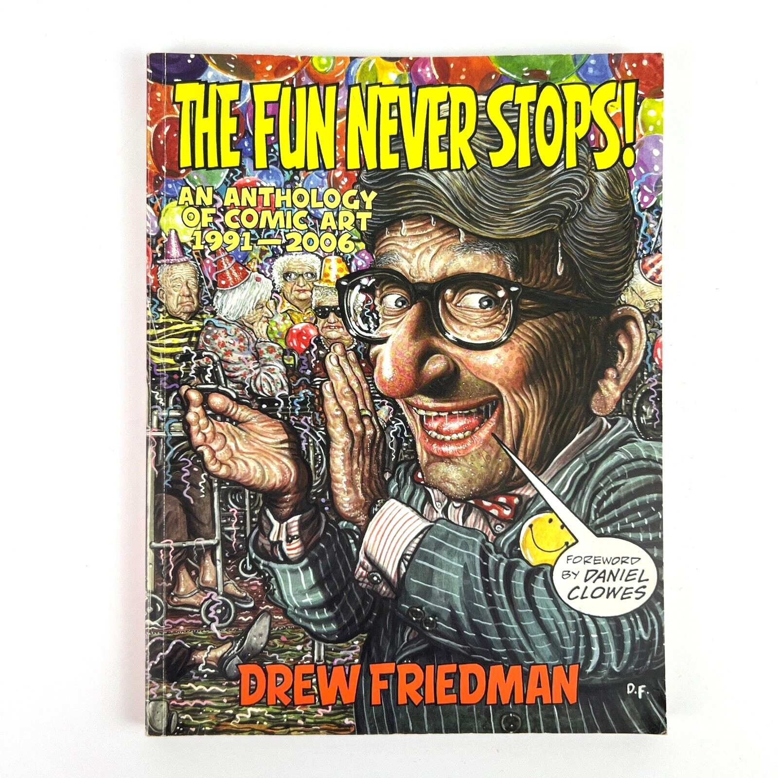 The Fun Never Stops An Anthology of Comic Art 1991 - 2006 by Drew Friedman