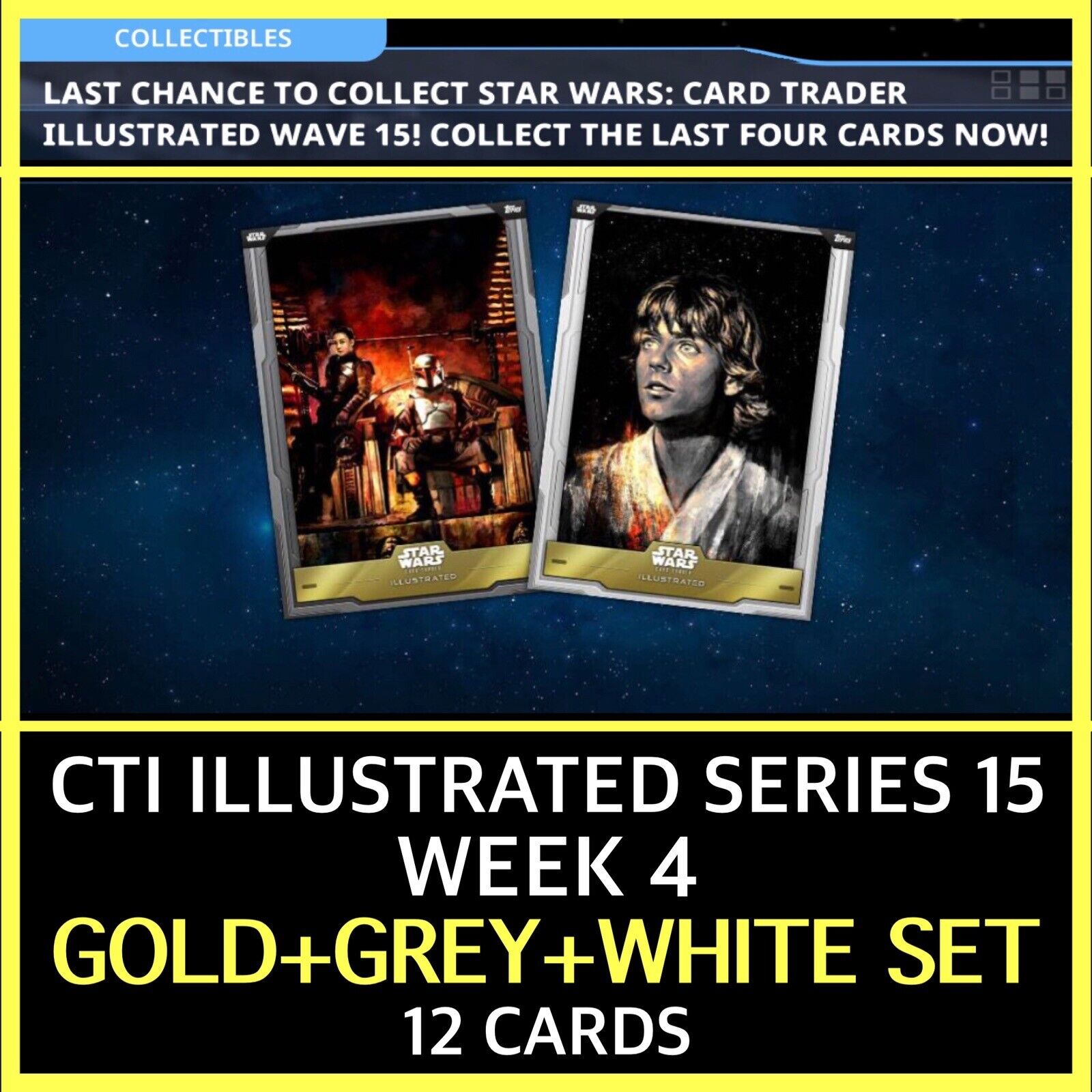 WAVE 15 WEEK 4 CTI ILLUSTRATED-GOLD+GREY+WH 12 CARDS-TOPPS STAR WARS CARD TRADER