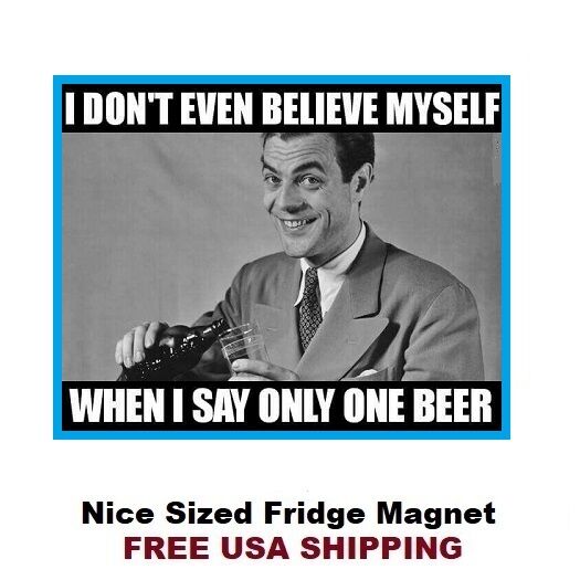 359 - Funny Beer Drinking Saying Refrigerator Fridge Magnet