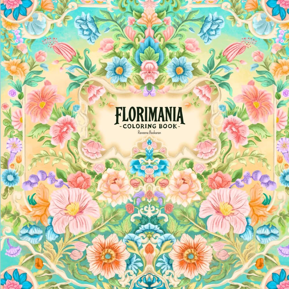 Florimania: Adult Coloring Book (Mania Coloring) Florimania: Adult Coloring Book (Mania Coloring)