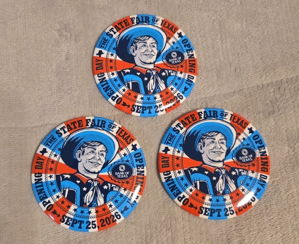 3X 2026 STATE FAIR OF TEXAS OPENING DAY BUTTON - TEXAS STATE FAIR PINBACK BADGE