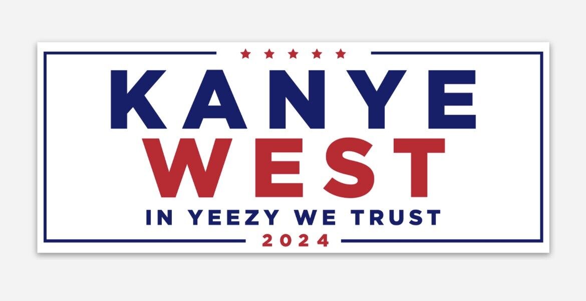Kanye West for PRESIDENT 2024 Campaign 3” X 2” Sticker YEEZY Trump Biden MAGA