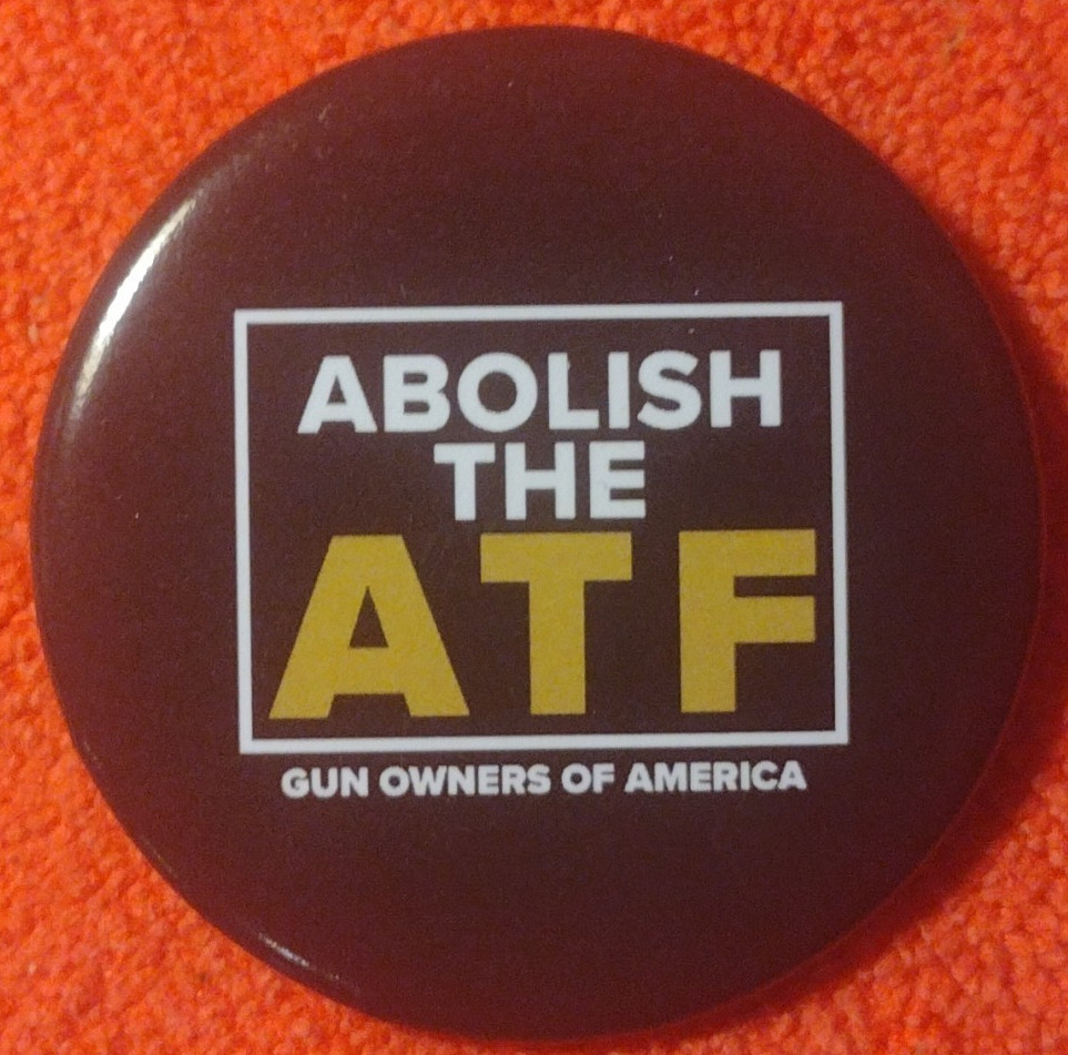 ABOLISH THE ATF GUN OWNERS OF AMERICA SHOT-SHOW 2025 Pinback 2-3/16"
