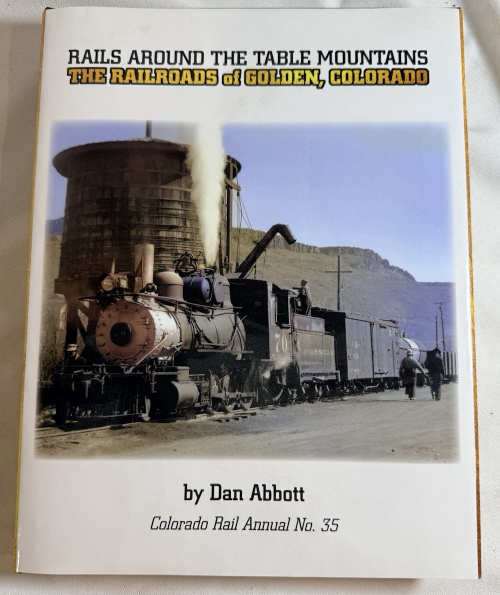Rails Around the Table Mountains: Railroads of Golden CO by Dan Abbott 2024 HCDJ