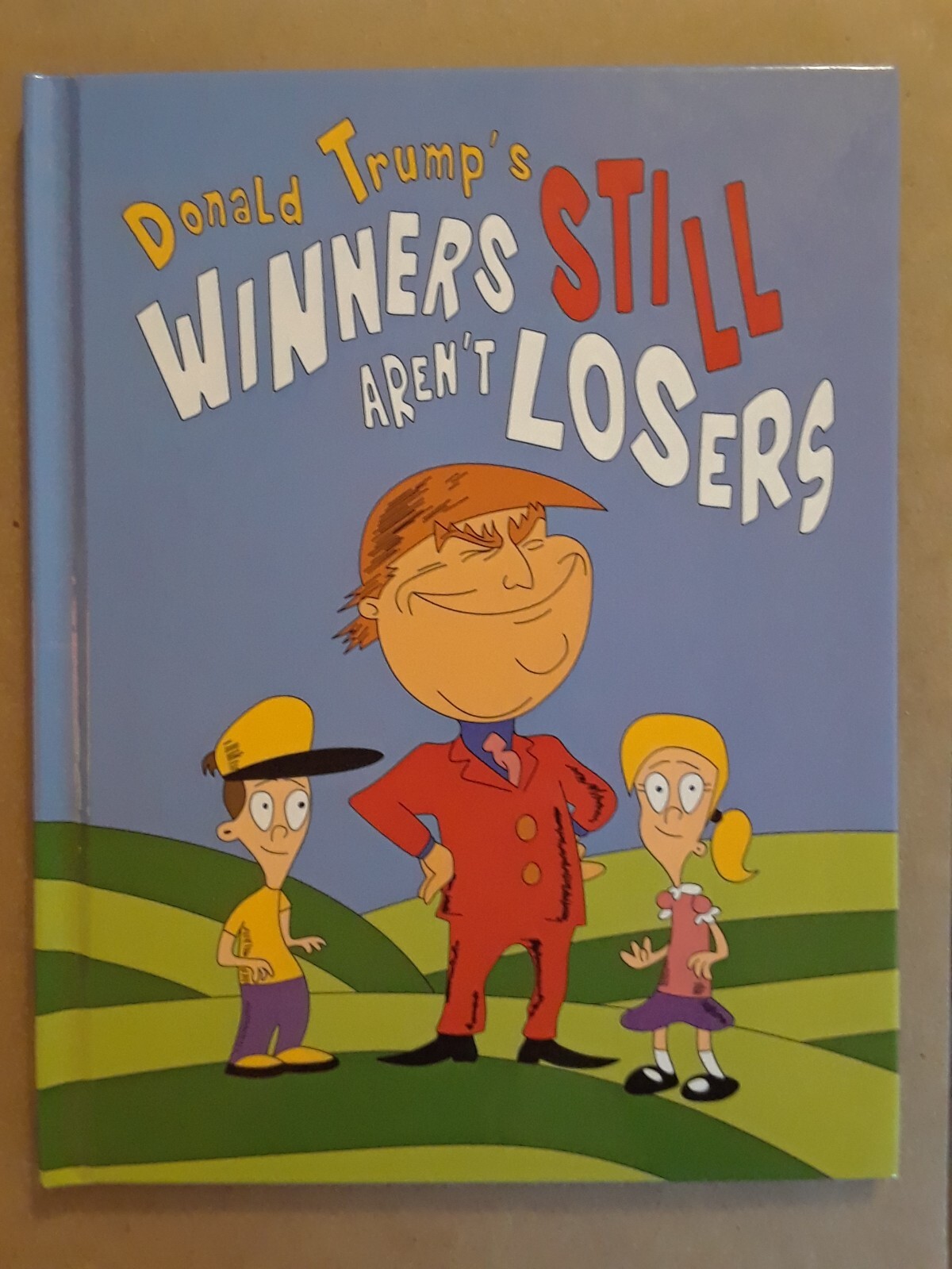 Donald Trump's "Winners Still Aren't Losers" children's book Hardcover Donald Trump's "Winners Still Aren't Losers" children's book Hardcover