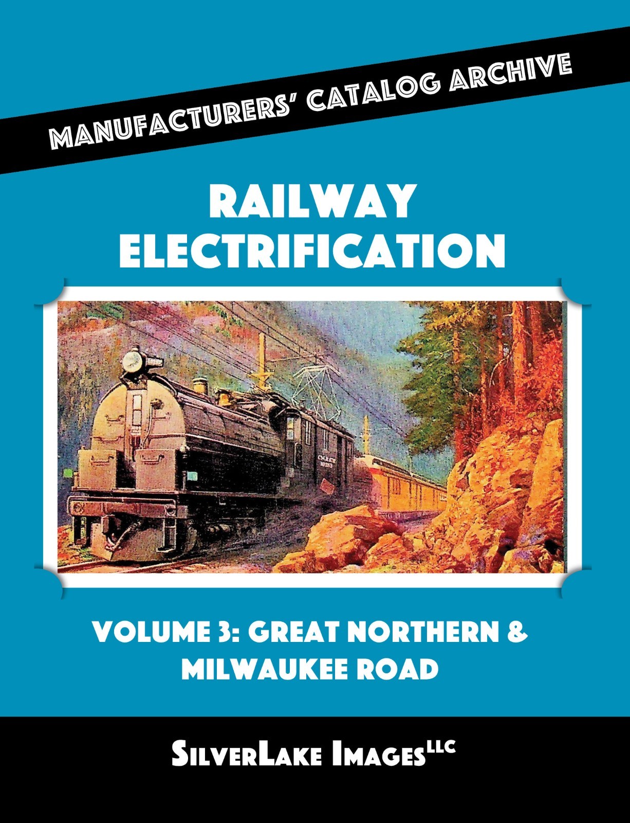 RAILWAY ELECTRIFICATION, Vol. 3 - GREAT NORTHERN, MILWAUKEE RD (LAST NEW BOOK)