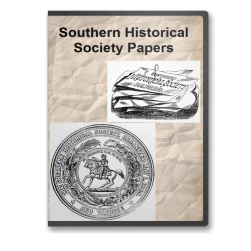 The Southern Historical Society Papers - 44 Volumes on DVD Civil War - C821 The Southern Historical Society Papers - 44 Volumes on DVD Civil War - C821