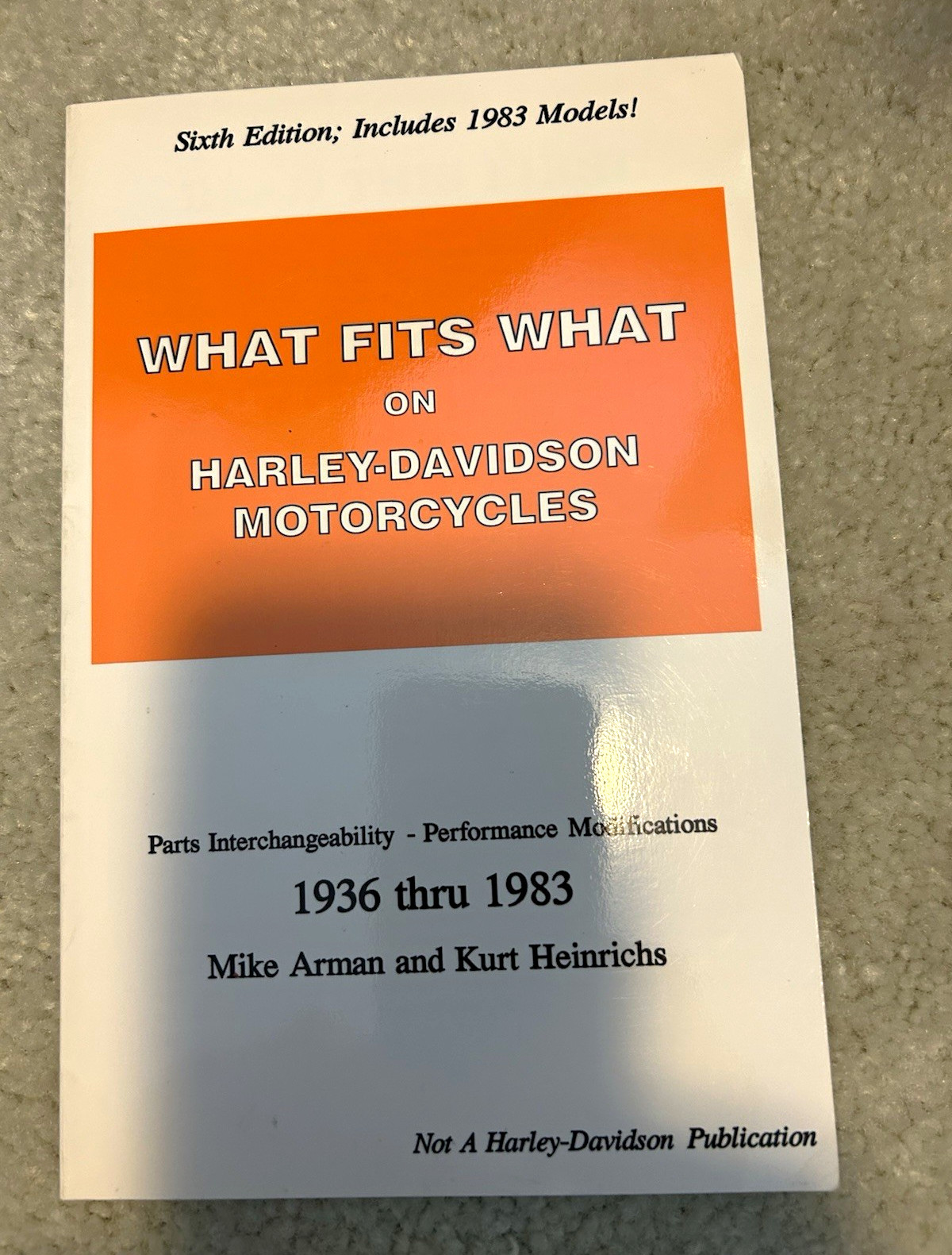 What Fits What on Harley-Davidson Motorcycles, 1936–1983 Edition: 6th Edition