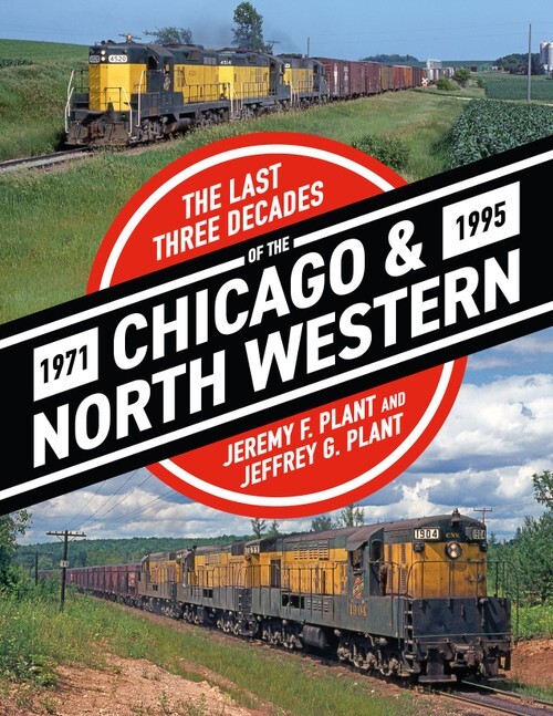 The Last Three Decades of the CHICAGO & NORTH WESTERN, 1971-1995, BRAND NEW BOOK The Last Three Decades of the CHICAGO & NORTH WESTERN, 1971-1995, BRAND NEW BOOK