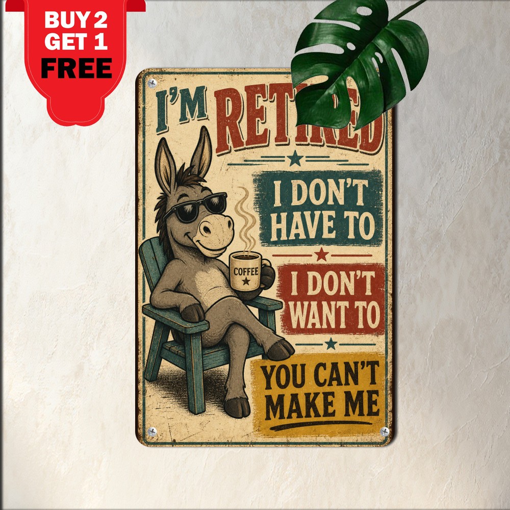 Funny Retired Quote Metal Tin Sign Wall Decor 8x12 Funny Retired Quote Metal Tin Sign Wall Decor 8x12