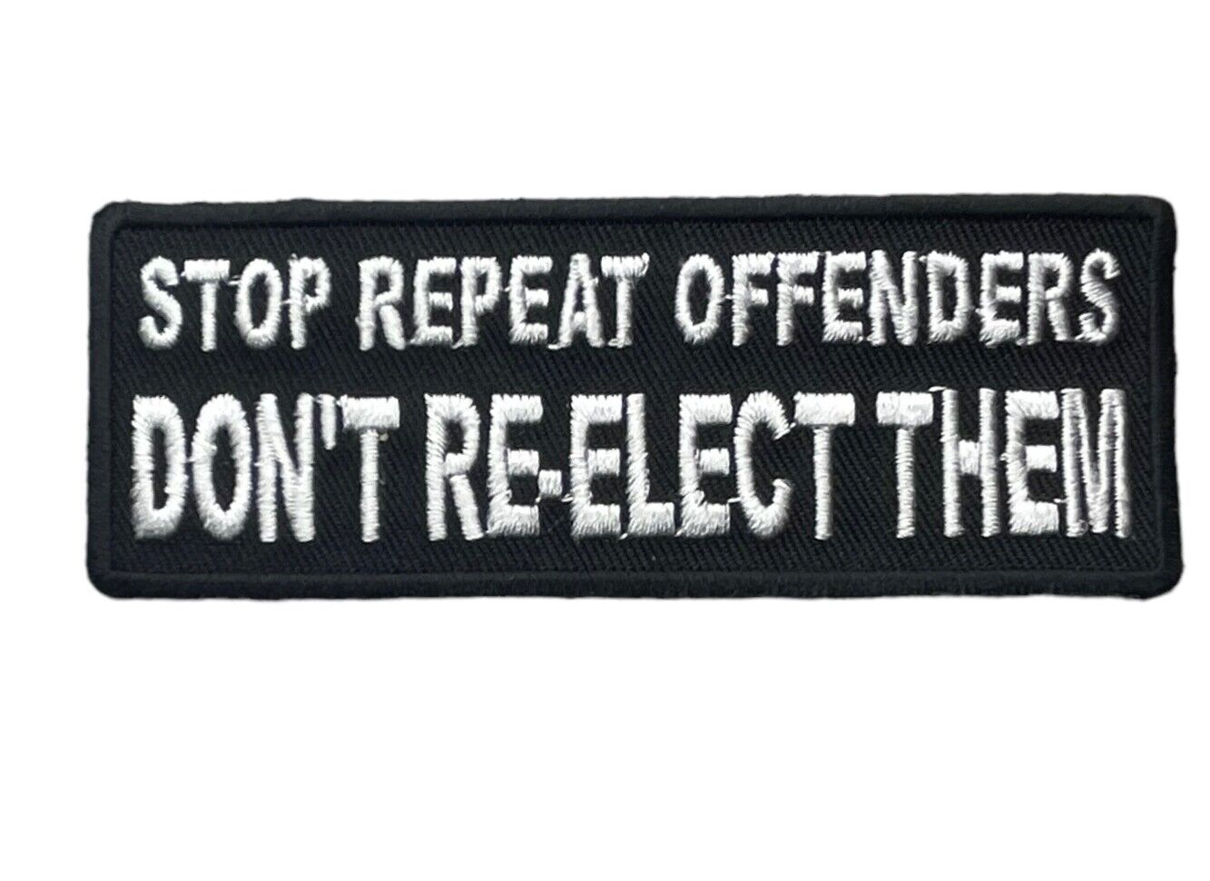 Stop Repeat Offenders DON\'T re-elect them 4 x 1.5 inch Patch PW F3D8NN