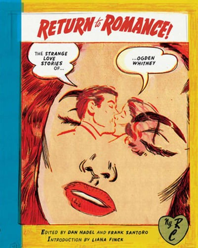 Return to Romance: The Strange Love Stories of Ogden Whitney by Ogden Whitney Return to Romance: The Strange Love Stories of Ogden Whitney by Ogden Whitney