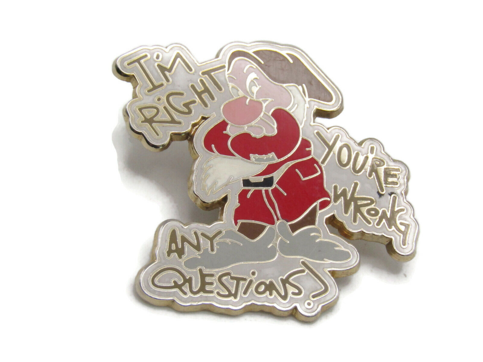 Grumpy Disney Character Pin I'm Right You're Wrong Any Questions?