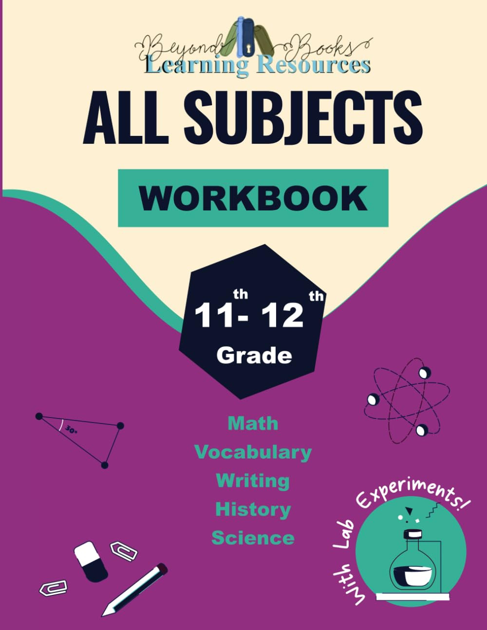 11th - 12th Grade All Subjects Workbook: Supplemental Learning Curriculum for Hi 11th - 12th Grade All Subjects Workbook: Supplemental Learning Curriculum for Hi