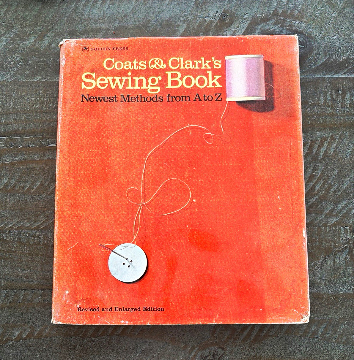 Coats & Clark's Sewing Book Newest Methods A to Z Revised Enlarged Hardcover Coats & Clark's Sewing Book Newest Methods A to Z Revised Enlarged Hardcover
