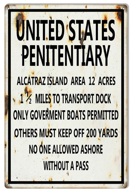 ALCATRAZ ISLAND PRISON 18" HEAVY DUTY USA MADE METAL AGED WARNING ADV SIGN ALCATRAZ ISLAND PRISON 18" HEAVY DUTY USA MADE METAL AGED WARNING ADV SIGN