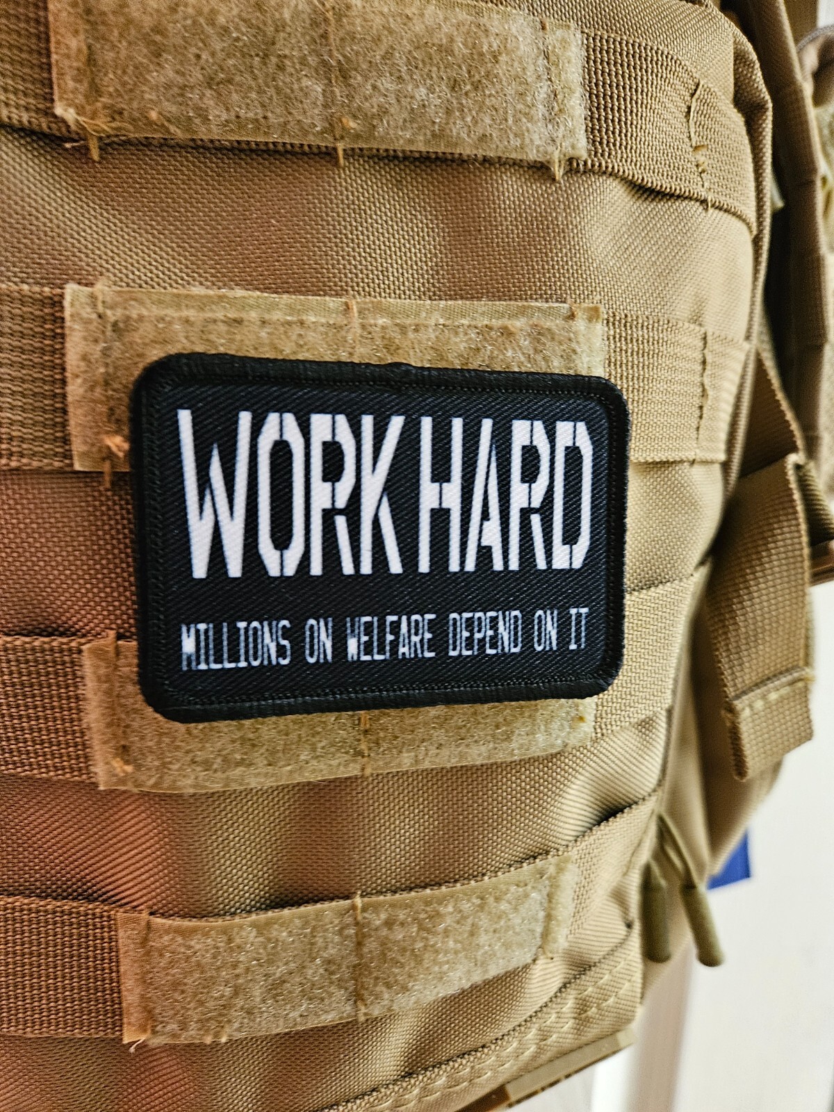 Work hard people on welfare depend 2"x3" hook & loop tactical morale patch Hopf Work hard people on welfare depend 2"x3" hook & loop tactical morale patch Hopf
