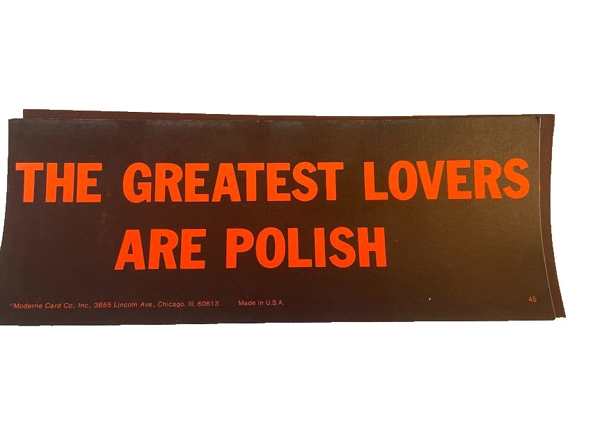Vtg FUNNY OLD CAR Bumper Sticker / sign Neon 60s THE GREATEST LOVERS ARE POLISH Vtg FUNNY OLD CAR Bumper Sticker / sign Neon 60s THE GREATEST LOVERS ARE POLISH