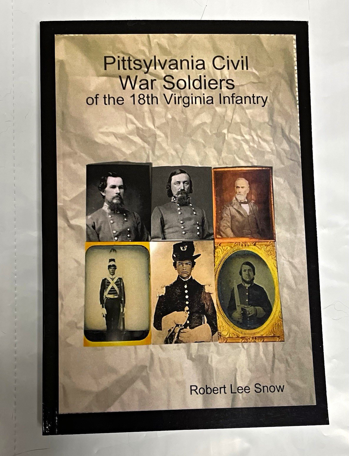 Pittsylvania Civil War Soldiers of the 18th Virginia Infantry Robert Lee Snow Pittsylvania Civil War Soldiers of the 18th Virginia Infantry Robert Lee Snow