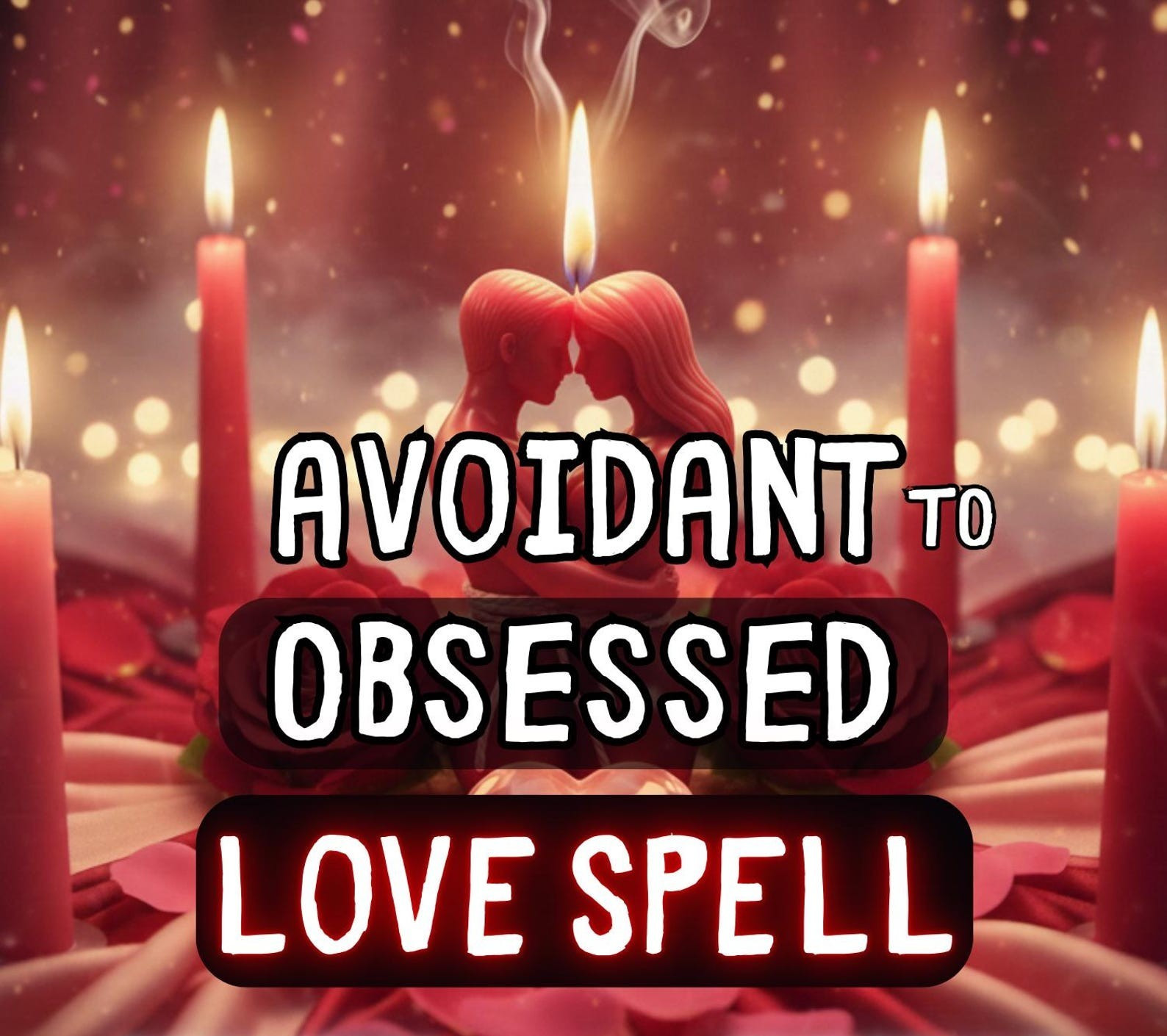 Avoidant to Obsessed Love Spell - Obsession Love Ritual | Bring Them Back Avoidant to Obsessed Love Spell - Obsession Love Ritual | Bring Them Back