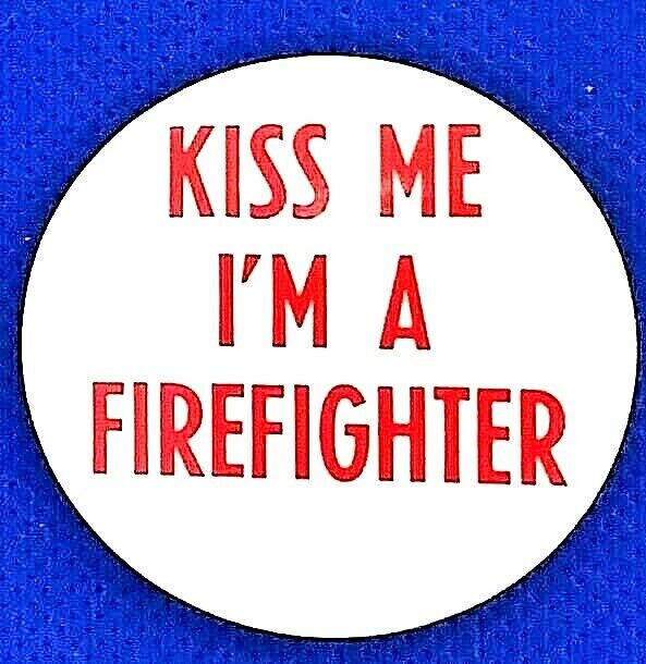 KISS ME - I'M A FIREFIGHTER pin back button from 1979 A GREAT and FUN GIFT
