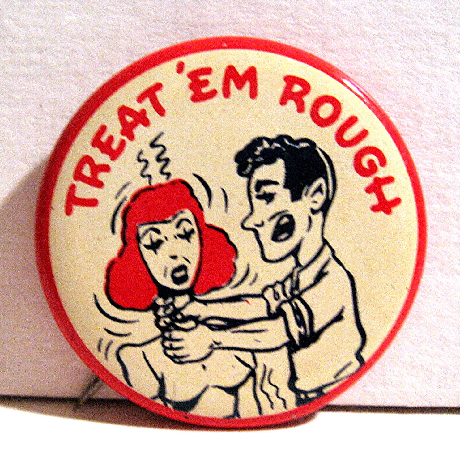 Vintage 1940-1950's Treat Em Rough Novelty Funny Pinback Button Old Stock Vintage 1940-1950's Treat Em Rough Novelty Funny Pinback Button Old Stock