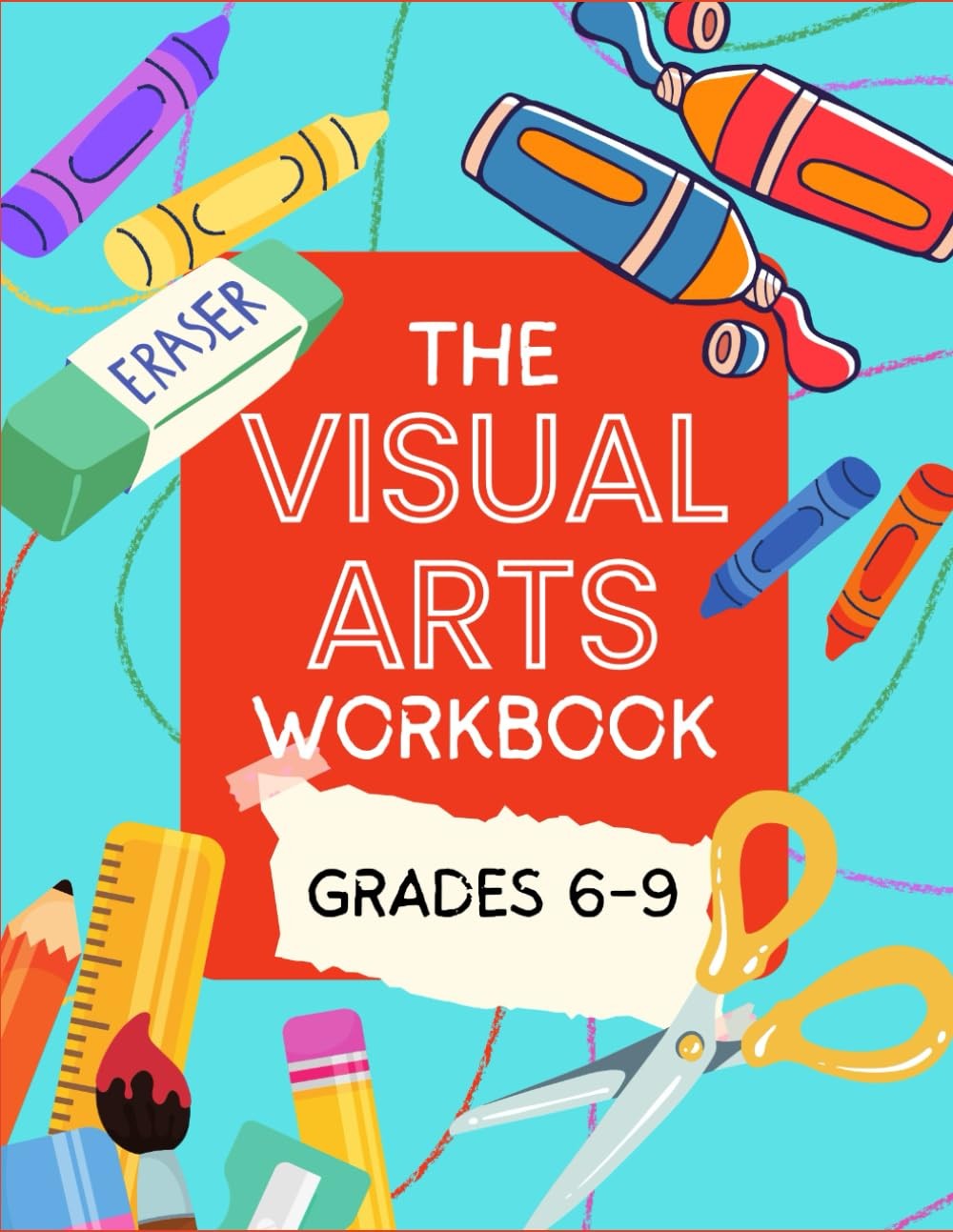 The Visual Art Workbook: Grades 6-9 The Visual Art Workbook: Grades 6-9