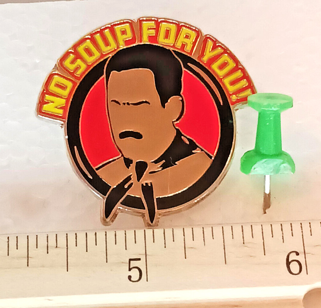 Jerry Seinfeld No Soup For You Novelty Pin