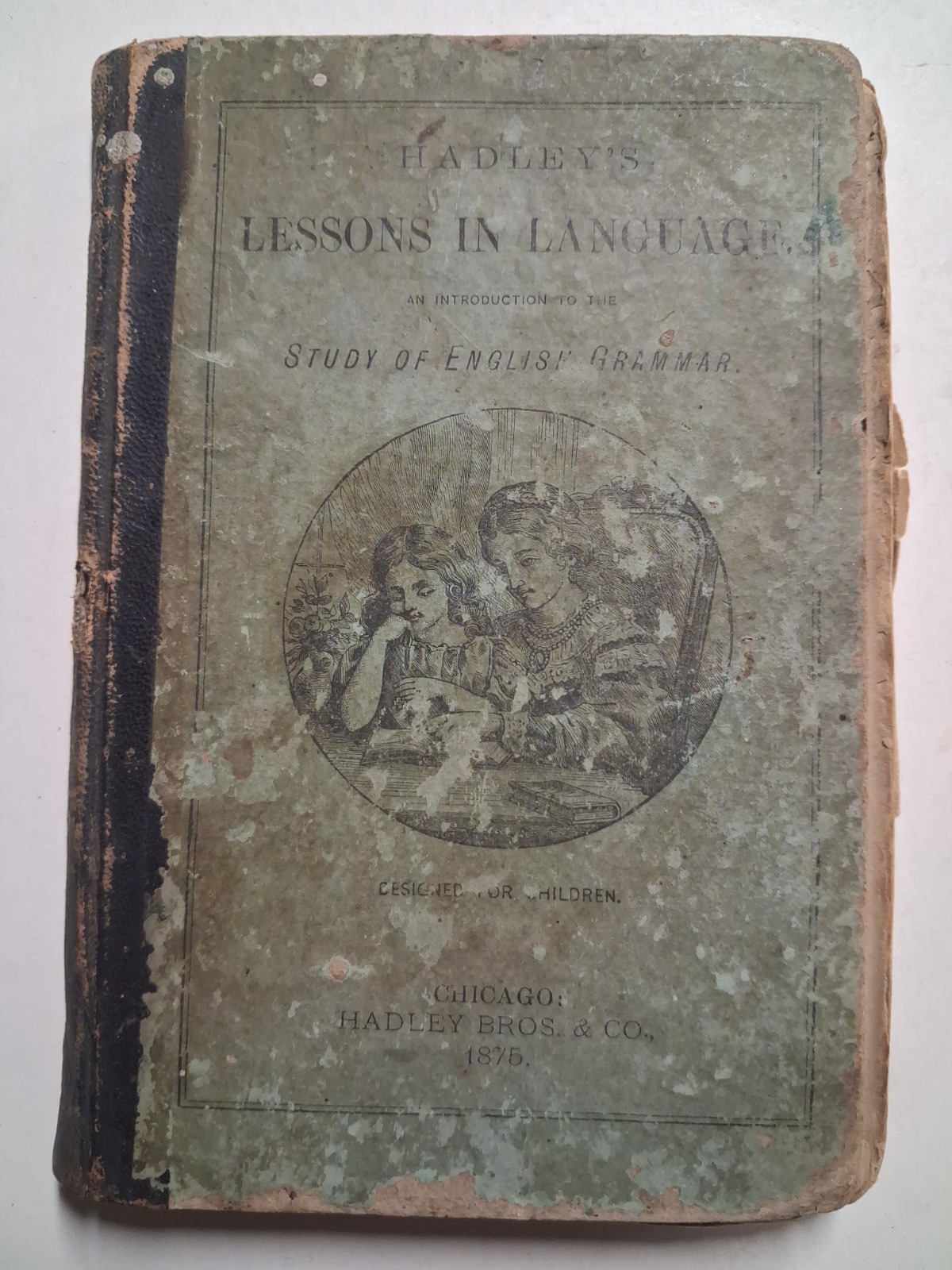 1875 Lessons In Language GRAMMAR Victorian Bristol PA School Hadley 1875 Lessons In Language GRAMMAR Victorian Bristol PA School Hadley