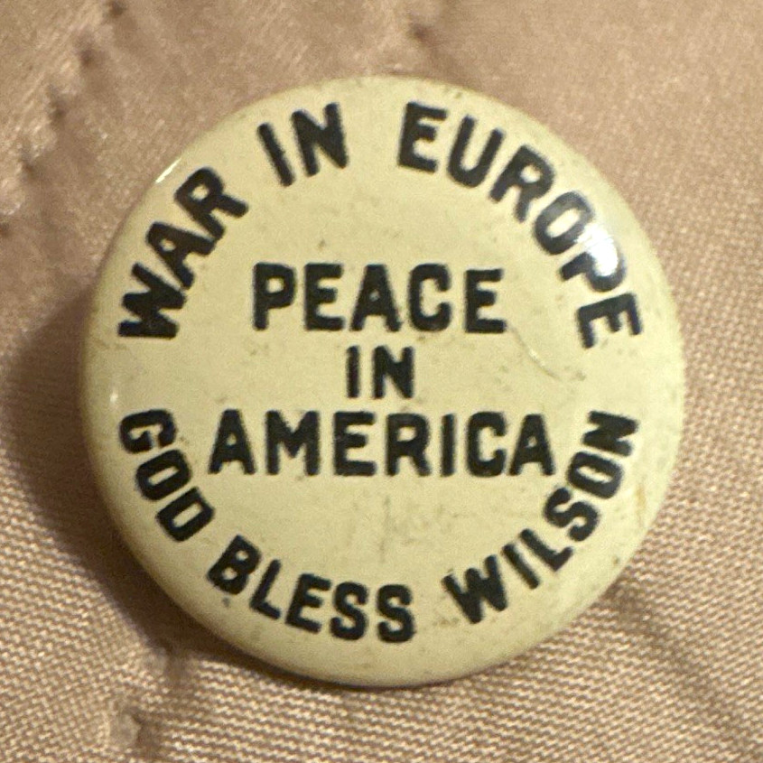 "War in Europe Peace in America God Bless Wilson" Politics Pinback Button