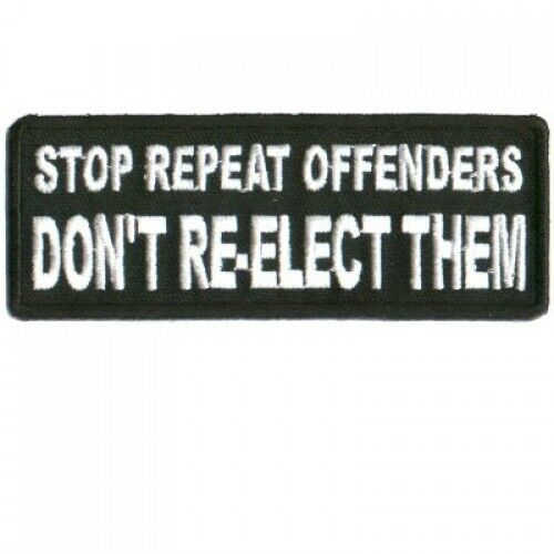 Motorcycle Biker Vest Jacket Patch - Stop Repeat Offenders Dont ReElect them