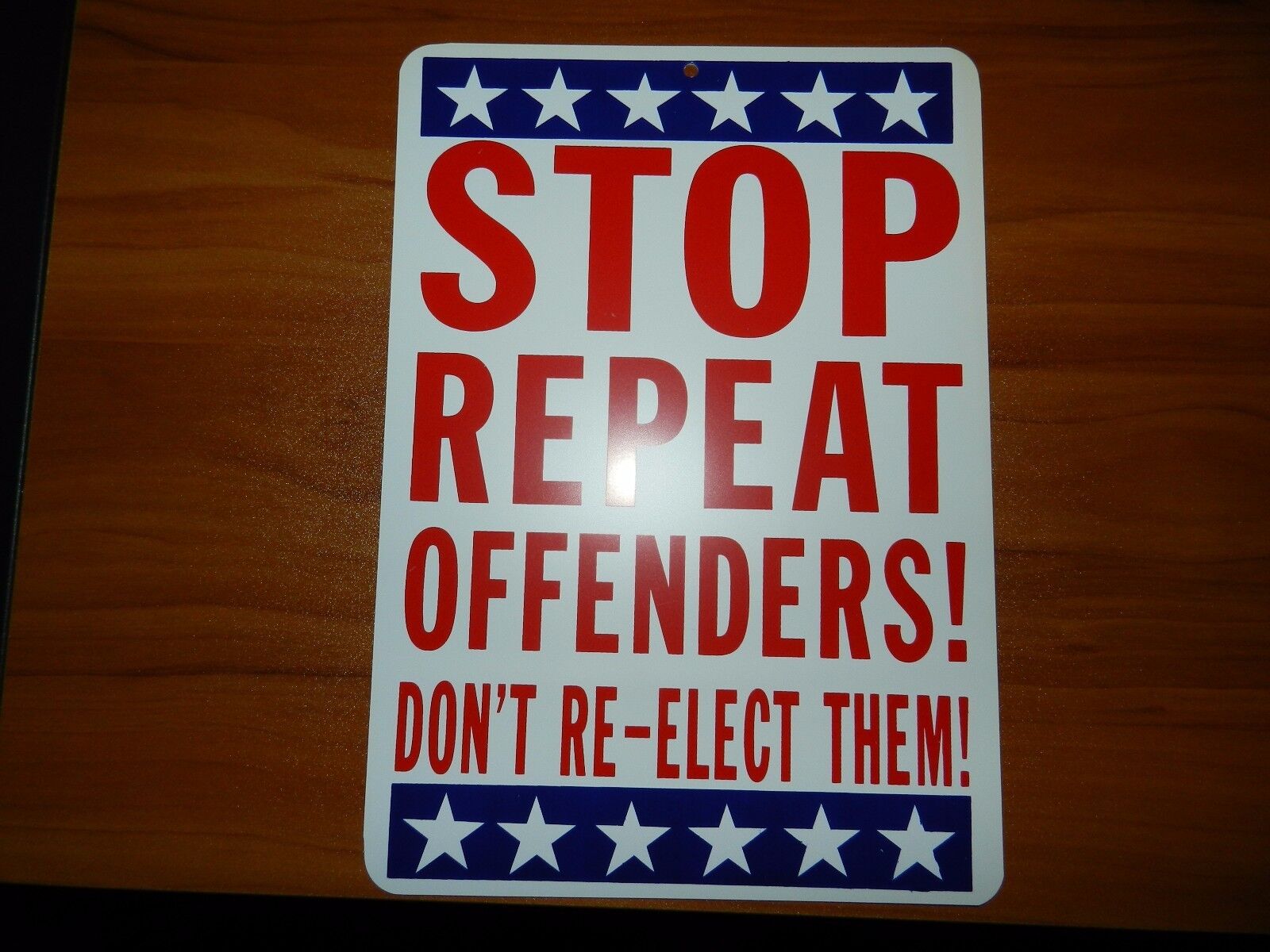 STOP REPEAT OFFENDERS   DON'T RE-ELECT THEM ... - *Plastic Novelty Sign 