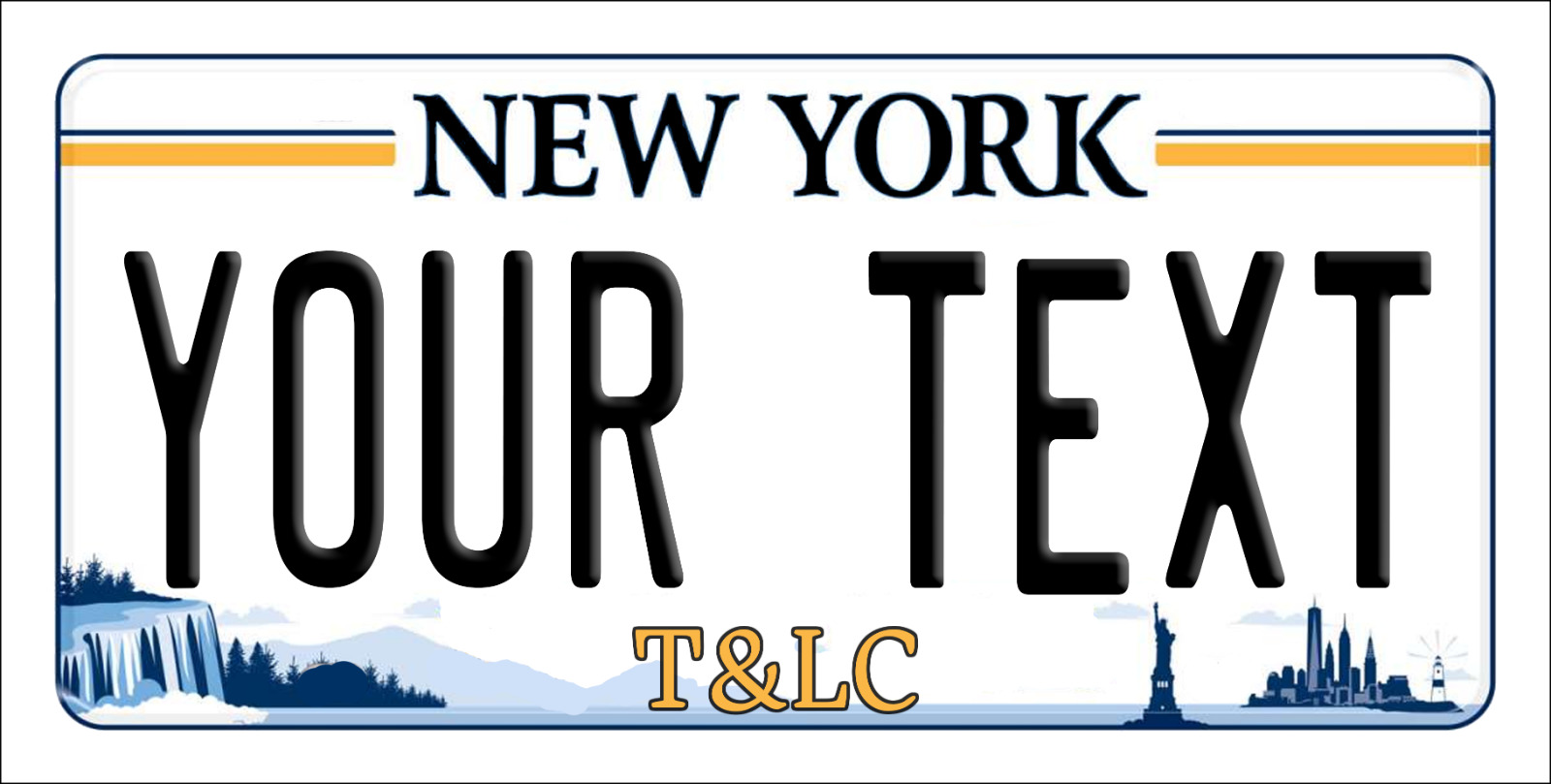 CUSTOMIZE THIS NEW YORK LICENSE PLATE - ANY TEXT YOU WANT, novelty T & LC plates