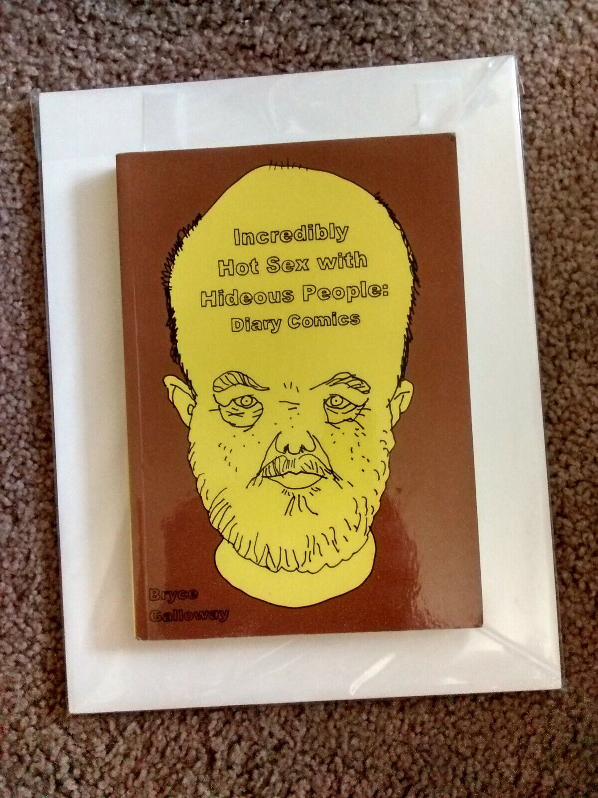 INCREDIBLY HOT SEX WITH HIDEOUS PEOPLE- Bryce Galoway *Zine Collection