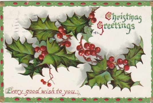 Vintage Christmas Postcard-Holly-Christmas Greetings-Every Good Wish To You Vintage Christmas Postcard-Holly-Christmas Greetings-Every Good Wish To You