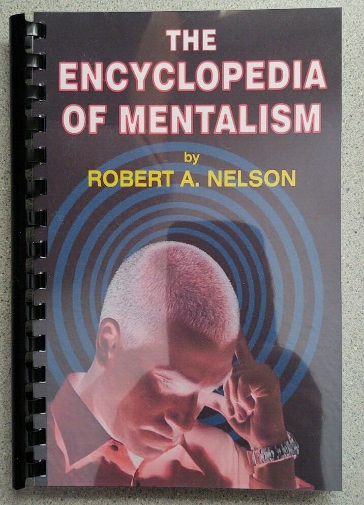 The Encyclopedia of Mentalism by Robert A. Nelson The Encyclopedia of Mentalism by Robert A. Nelson