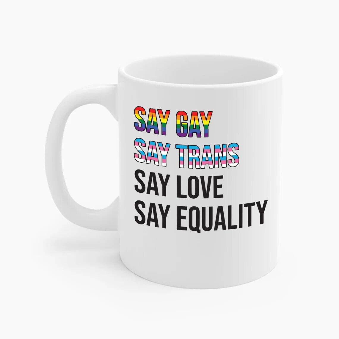 Say Gay Say Trans Stay Proud LGBTQ Gay Rights Equality Coffee Mug Men Women
