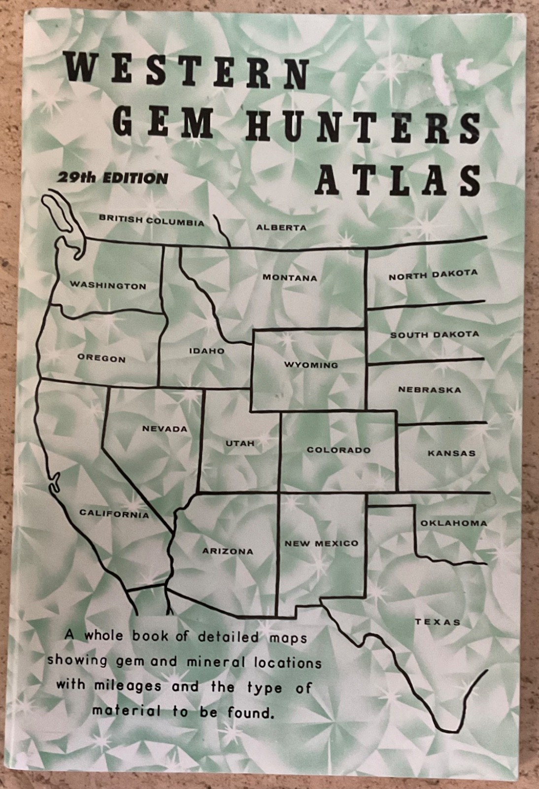 WESTERN GEM HUNTERS ATLAS-CY JOHNSON-THE GEM HUNTERS BIBLE-UPDATED 29TH FINAL ED WESTERN GEM HUNTERS ATLAS-CY JOHNSON-THE GEM HUNTERS BIBLE-UPDATED 29TH FINAL ED