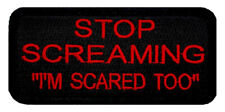 Stop Screaming I'm Scared Too Patch [Hook Fastener - 3.5 inch -PS11] picture