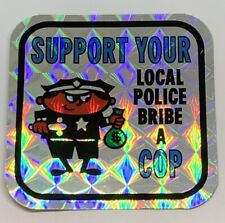 Vintage Support Your Local Police Bribe A Cop Prismatic Sticker Vending Machine picture