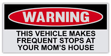Funny Warning Bumper Stickers - Vehicle Makes Frequent Stops At Your Mom's House picture