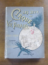 LES JEUX DU CIRQUE VIE FORAINE by Hugues Leroux - CIRCUS illustrated French 1889 picture