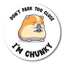 Magnet Me Up Don't Park Too Close I'm Chunky Magnet Decal, 5 inch, Funny Cute picture