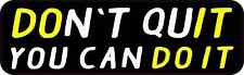 10in x 3in You Can Do It Don't Quit Bumper Sticker Vinyl Inspire Decal Stickers picture